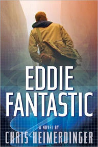 Title: Eddie Fantastic, Author: Chris Heimerdinger