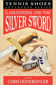Title: Tennis Shoes Adventure Series, Vol. 2: Gadiantons and the Silver Sword, Author: Chris Heimerdinger