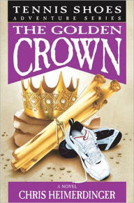 Title: Tennis Shoes Adventure Series, Vol. 7: The Golden Crown, Author: Chris Heimerdinger