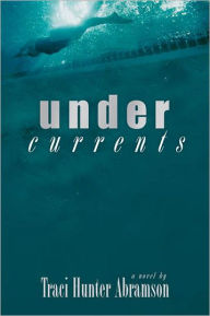 Title: Undercurrents, Author: Traci Hunter Abramson