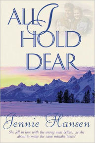 Title: All I Hold Dear, Author: Jennie Hansen