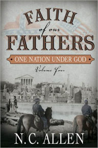 Title: Faith of Our Fathers, Vol. 4: One Nation Under God, Author: N.C. Allen