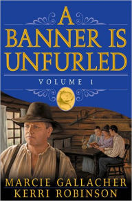 Title: A Banner is Unfurled, Vol. 1, Author: Marcie Gallacher