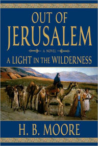 Title: Out of Jerusalem, Vol. 2: A Light in the Wilderness, Author: H. B. Moore