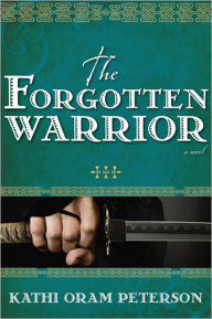 Title: Forgotten Warrior, Author: Kathi Oram Peterson