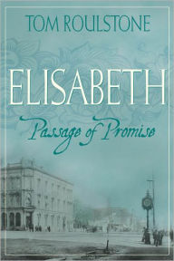 Title: Elisabeth: Passage of Promise, Author: Tom Roulstone