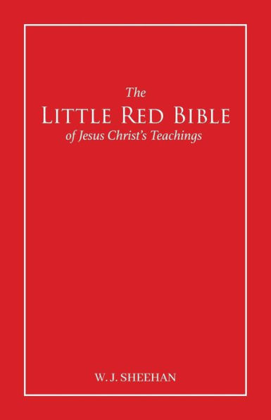 The Little Red Bible of Jesus Christ's Teachings - The Words in Red