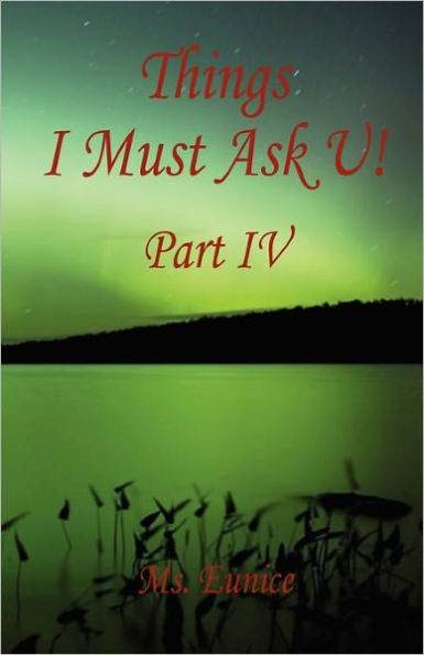 Things I Must Ask U! Part Iv