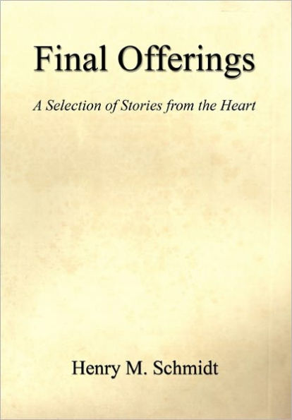 Final Offerings - A Selection Of Stories From The Heart