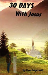 Title: 30 Days with Jesus, Author: Don Ingersoll