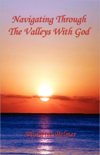 Navigating Through The Valleys With God