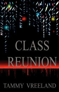 Title: Class Reunion, Author: Tammy Vreeland