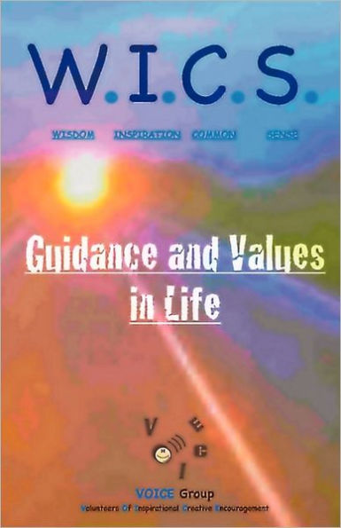 W.I.C.S. (Wisdom Inspiration Common Sense) - Guidance And Values In Life