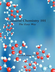 Title: General Chemistry 101 - The Easy Way, Author: David R. Khan