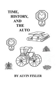 Title: Time, History, and the Auto, Author: Alvin Fixler