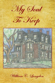 Title: My Soul to Keep, Author: William Chauncey Langdon