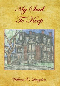 Title: My Soul to Keep, Author: William Chauncey Langdon