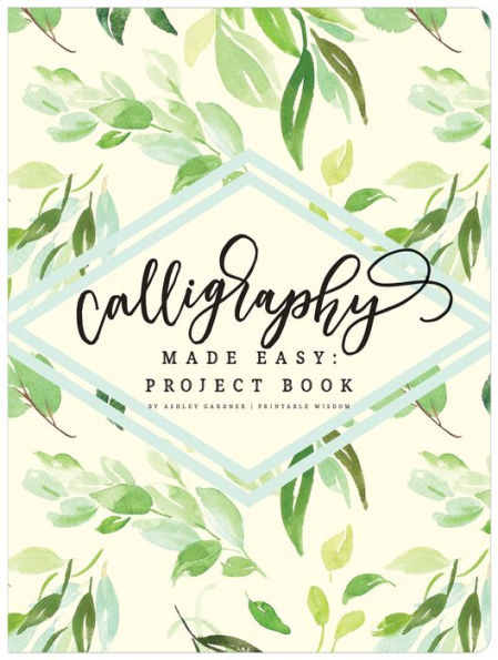 Calligraphy Made Easy: Project Book