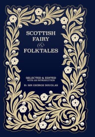 Title: Scottish Fairy and Folk Tales, Author: George Douglas