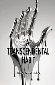 English books for download A Transcendental Habit by James Callan, James Callan PDB MOBI