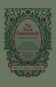 Title: The Secret Commonwealth of Elves, Fauns and Fairies, Author: Robert Kirk