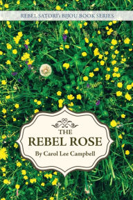 Title: Rebel Rose, Author: Carol Lee Campbell