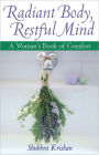 Radiant Body, Restful Mind: A Woman's Book of Comfort