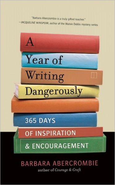 A Year of Writing Dangerously: 365 Days of Inspiration and Encouragement