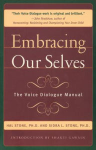 Title: Embracing Our Selves: The Voice Dialogue Manual, Author: Hal Stone PhD