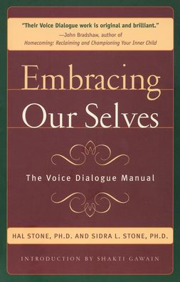 Embracing Our Selves: The Voice Dialogue Manual