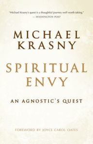 Title: Spiritual Envy: An Agnostic's Quest, Author: Michael Krasny