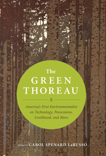 The Green Thoreau: America's First Environmentalist on Technology, Possessions, Livelihood, and More