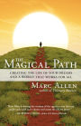 The Magical Path: Creating the Life of Your Dreams and a World That Works for All