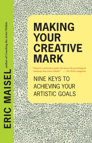 Making Your Creative Mark: Nine Keys to Achieving Your Artistic Goals