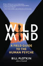 Wild Mind: A Field Guide to the Human Psyche