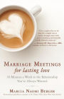 Marriage Meetings for Lasting Love: 30 Minutes a Week to the Relationship You've Always Wanted