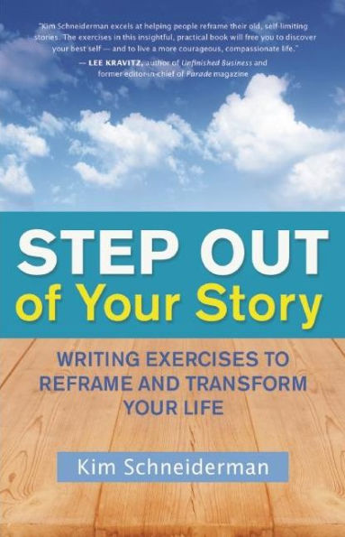 Step Out of Your Story: Writing Exercises to Reframe and Transform Life