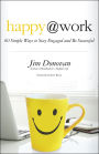 Happy at Work: 60 Simple Ways to Stay Engaged and Be Successful