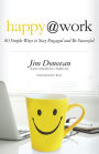 Happy at Work: 60 Simple Ways to Stay Engaged and Be Successful