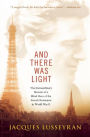 And There Was Light: The Extraordinary Memoir of a Blind Hero of the French Resistance in World War II