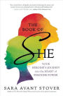 The Book of SHE: Your Heroine's Journey into the Heart of Feminine Power