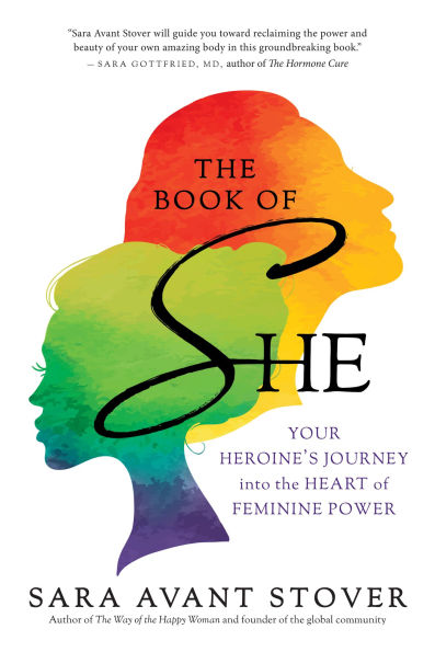 the Book of SHE: Your Heroine's Journey into Heart Feminine Power