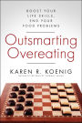 Outsmarting Overeating: Boost Your Life Skills, End Your Food Problems