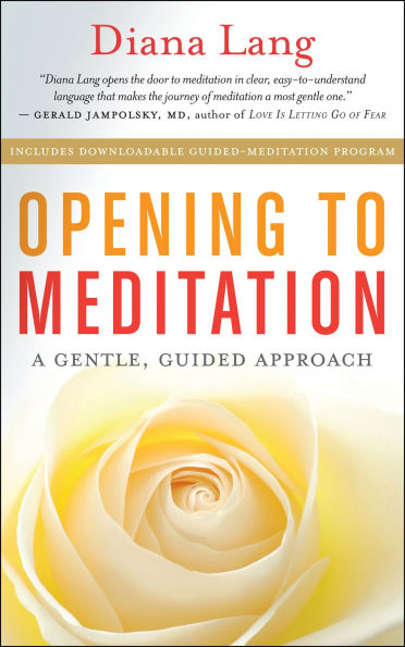 Opening to Meditation: A Gentle, Guided Approach