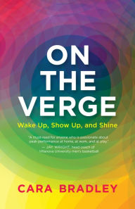 Title: On the Verge: Wake Up, Show Up, and Shine, Author: Cara Bradley