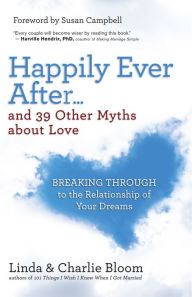 Title: Happily Ever After...and 39 Other Myths about Love: Breaking Through to the Relationship of Your Dreams, Author: Linda Bloom
