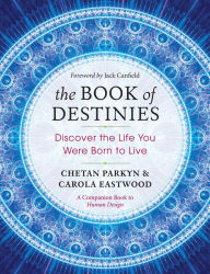 Title: The Book of Destinies: Discover the Life You Were Born to Live, Author: Chetan Parkyn