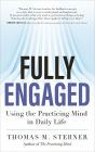 Fully Engaged: Using the Practicing Mind in Daily Life