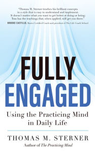 Title: Fully Engaged: Using the Practicing Mind in Daily Life, Author: Thomas M. Sterner