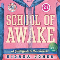 Title: School of Awake: A Girl's Guide to the Universe, Author: Kidada Jones